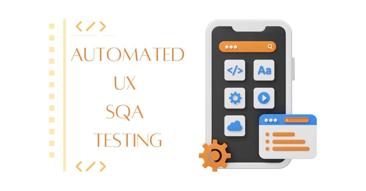 Automated UX SQA Testing Services in BPO