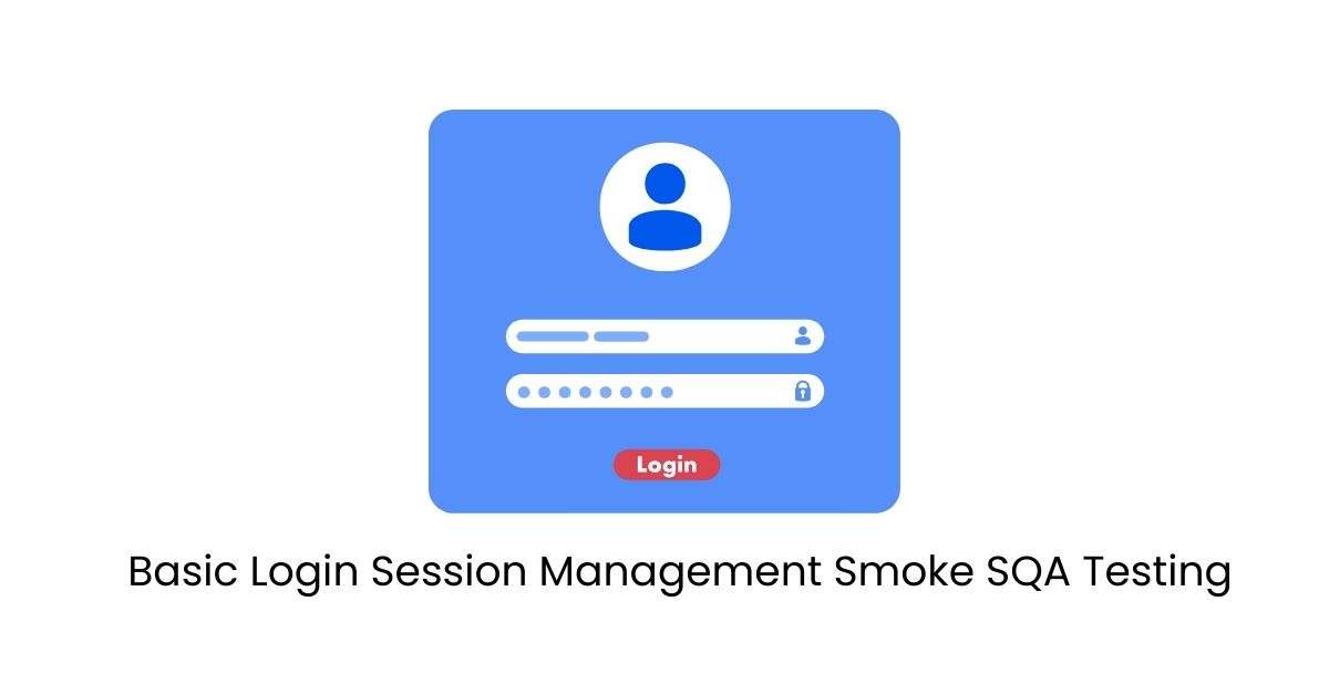 Manual Functional Basic Login Session Management Smoke SQA Testing Services in BPO