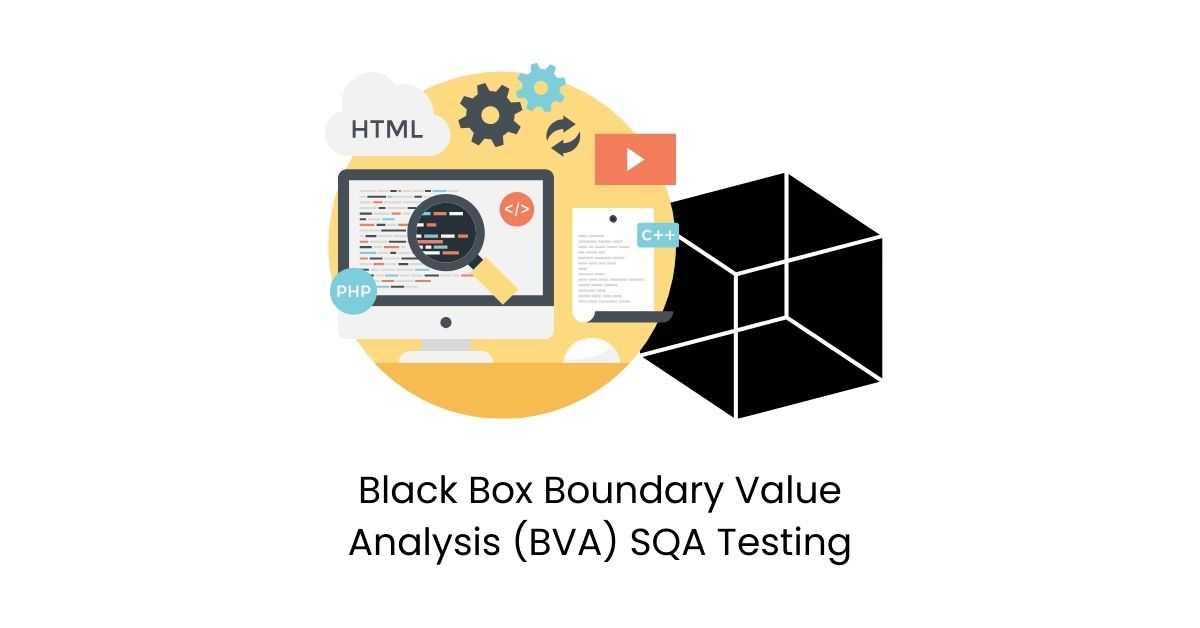 Manual Functional Black Box Boundary Value Analysis (BVA) SQA Testing Services in BPO