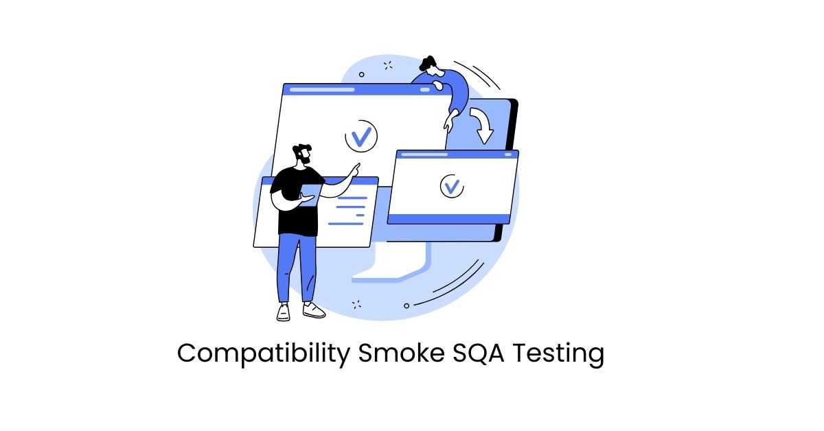 Manual Functional Compatibility Smoke SQA Testing Services in BPO