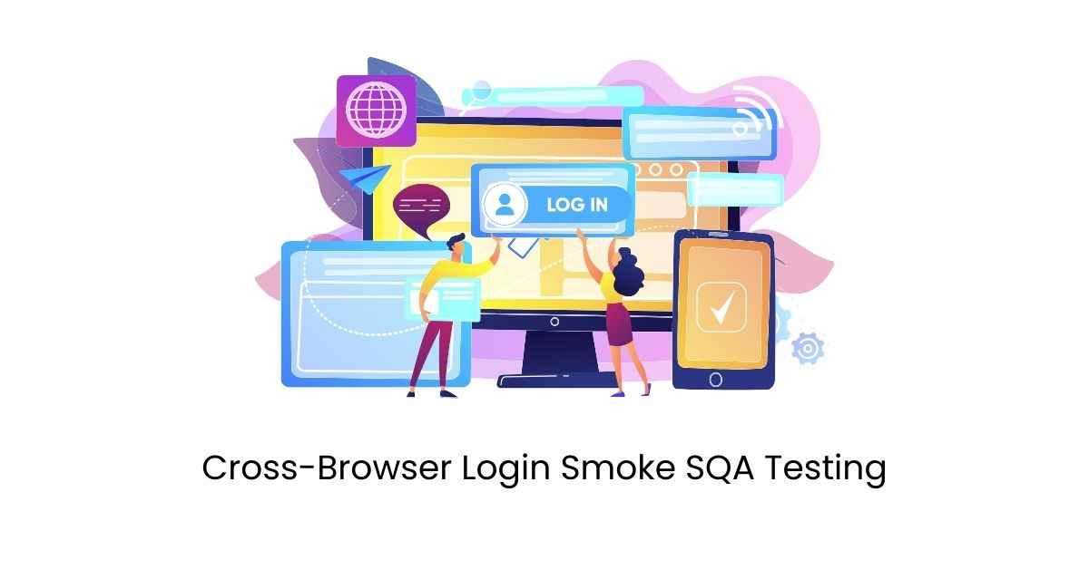 Manual Functional Cross-Browser Login Smoke SQA Testing Services in BPO