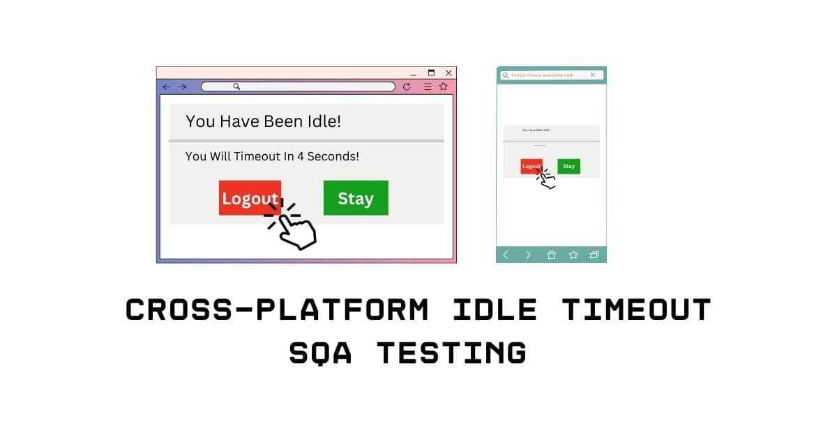 Manual Functional Cross-Platform Idle Timeout SQA Testing Services in BPO