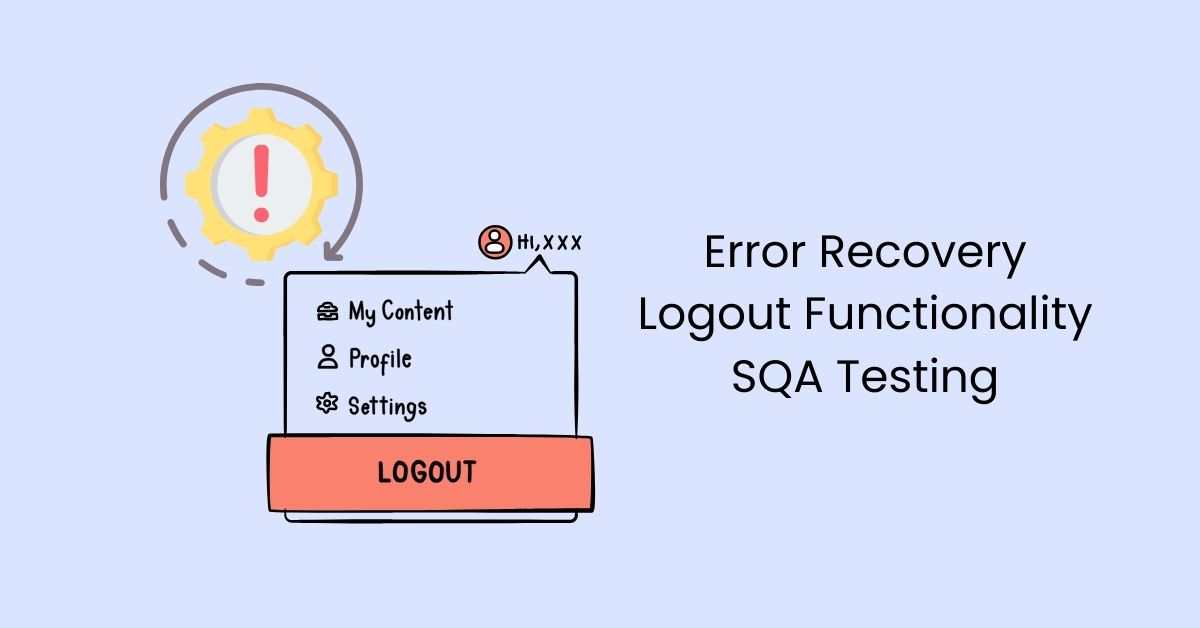 Manual Functional Error Recovery Logout Functionality SQA Testing Services in BPO