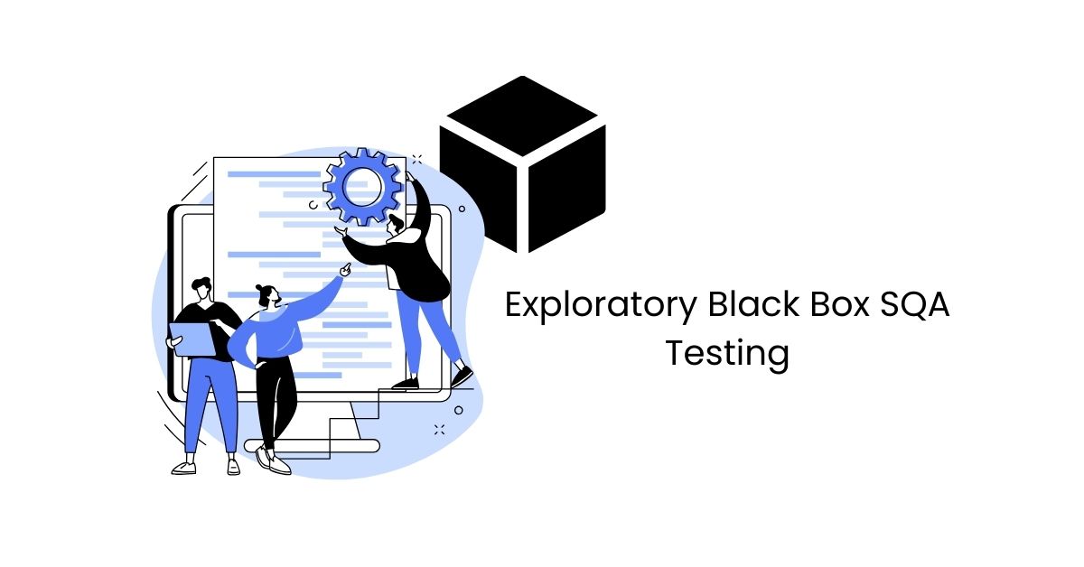 Manual Functional Exploratory Black Box SQA Testing Services in BPO