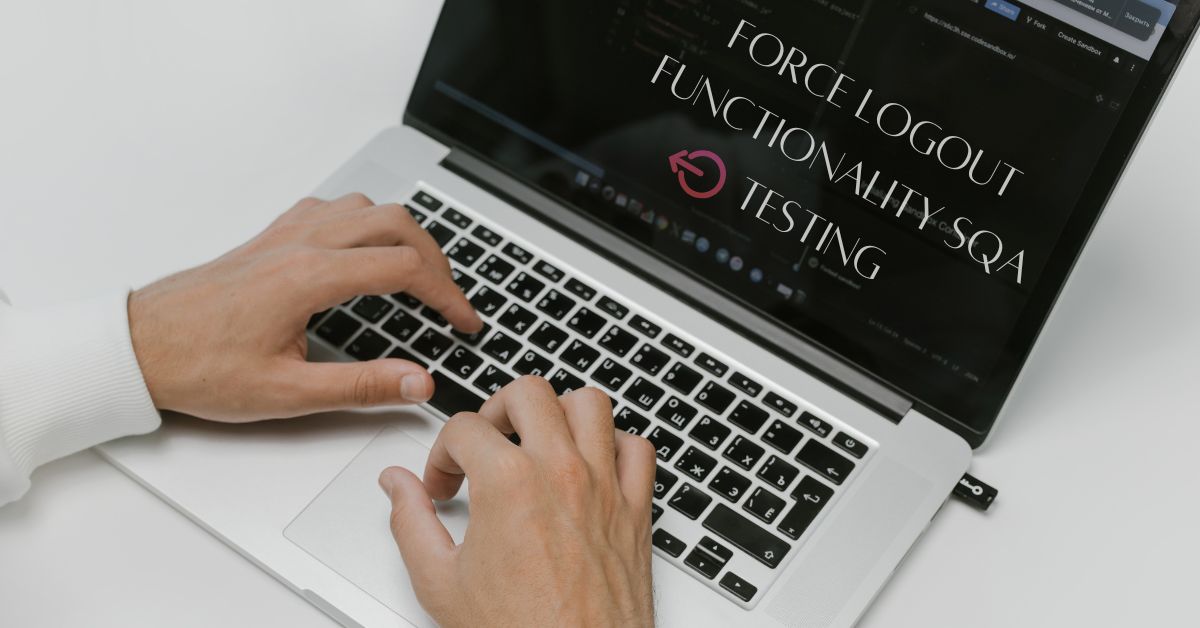 Manual Functional Force Logout Functionality SQA Testing Services in BPO