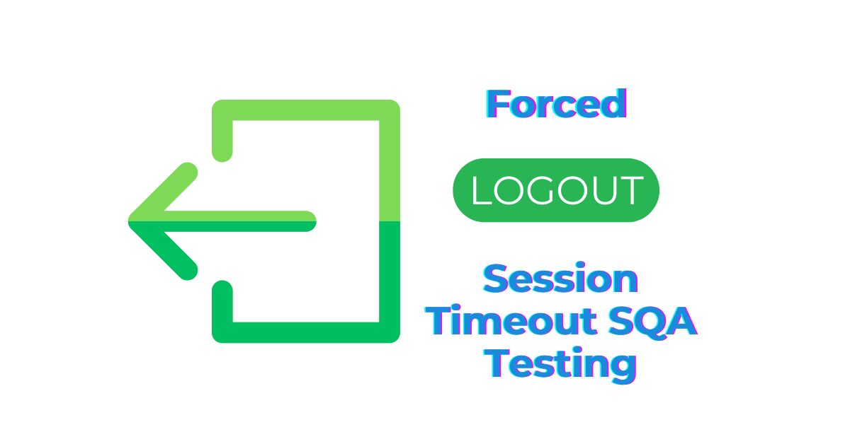 Manual Functional Forced Logout Session Timeout SQA Testing Services in BPO