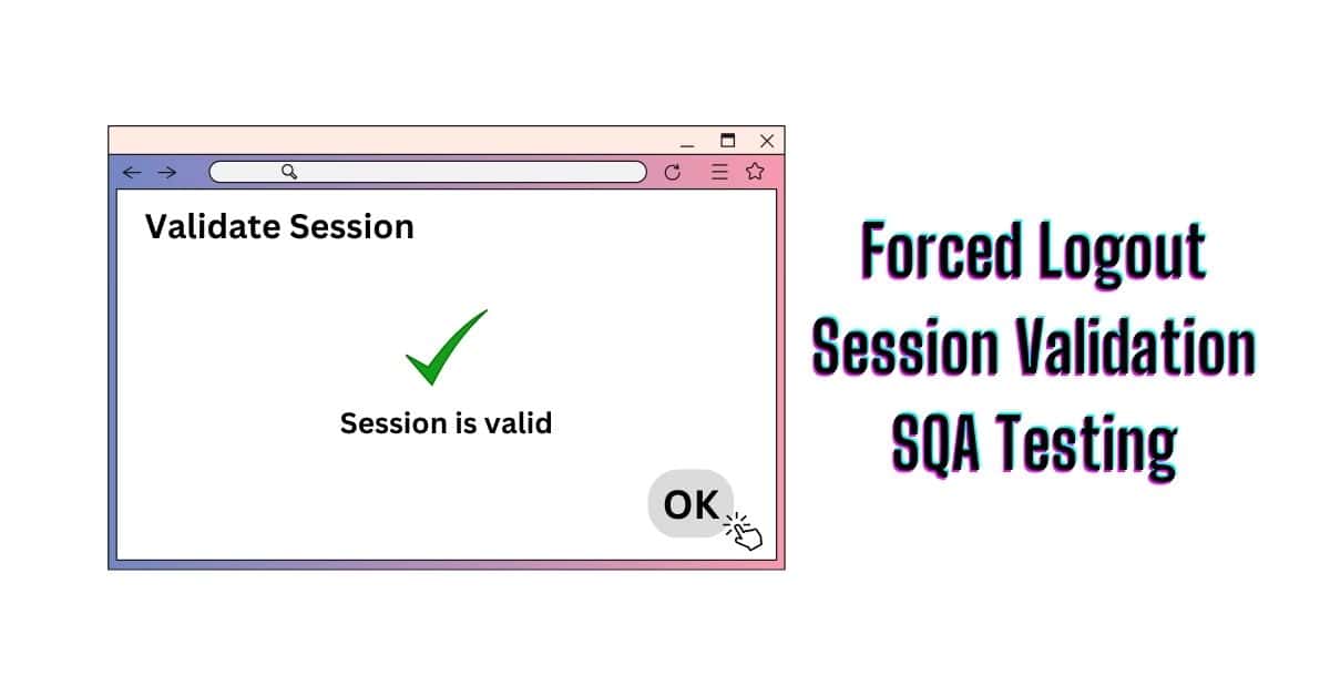 Manual Functional Forced Logout Session Validation SQA Testing Services in BPO