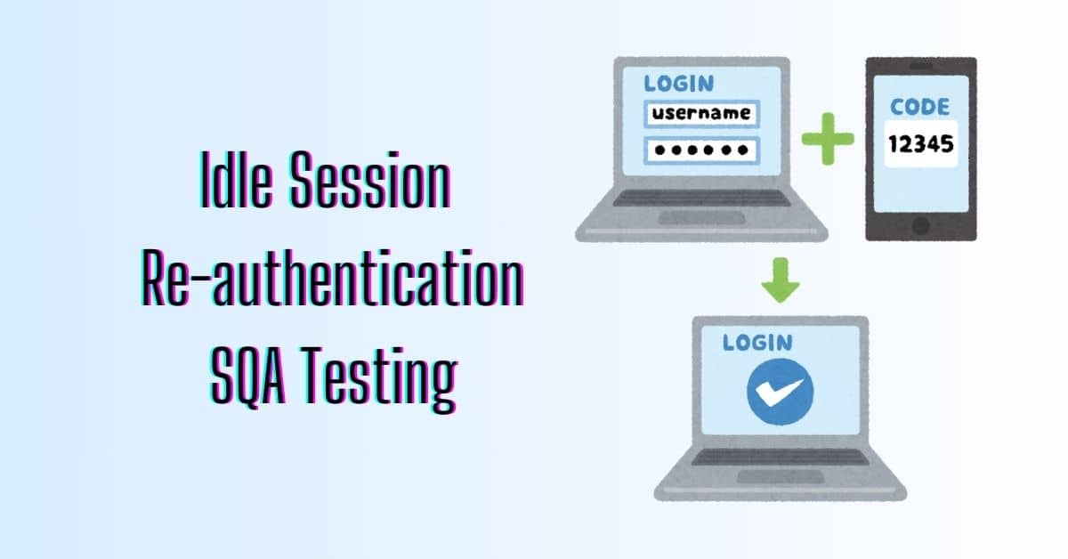 Manual Functional Idle Session Re-authentication SQA Testing Services in BPO