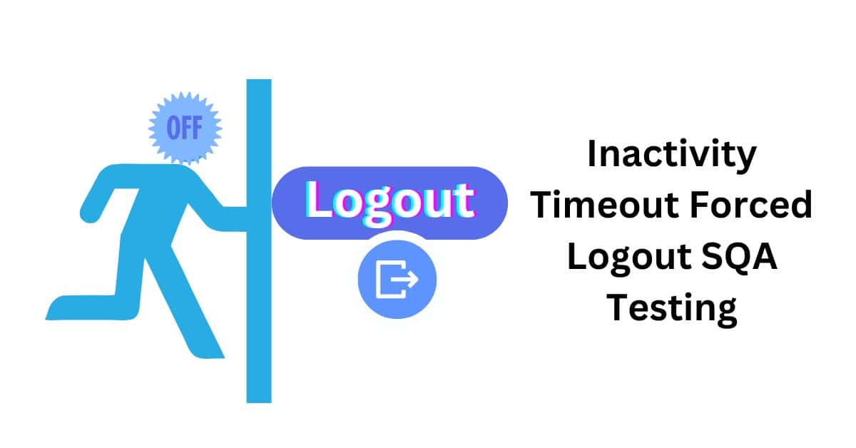 Manual Functional Inactivity Timeout Forced Logout SQA Testing Services in BPO