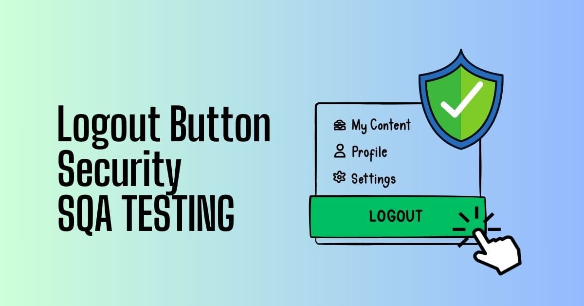 Manual Functional Logout Button Security SQA Testing Services in BPO