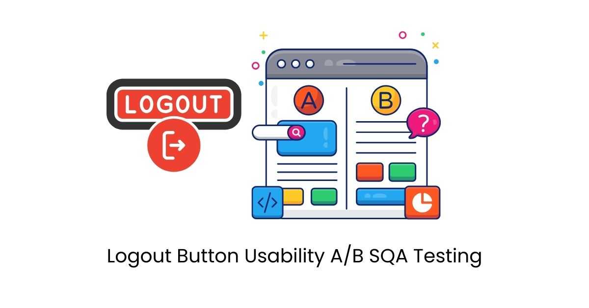 Manual Functional Logout Button Usability A/B SQA Testing Services in BPO