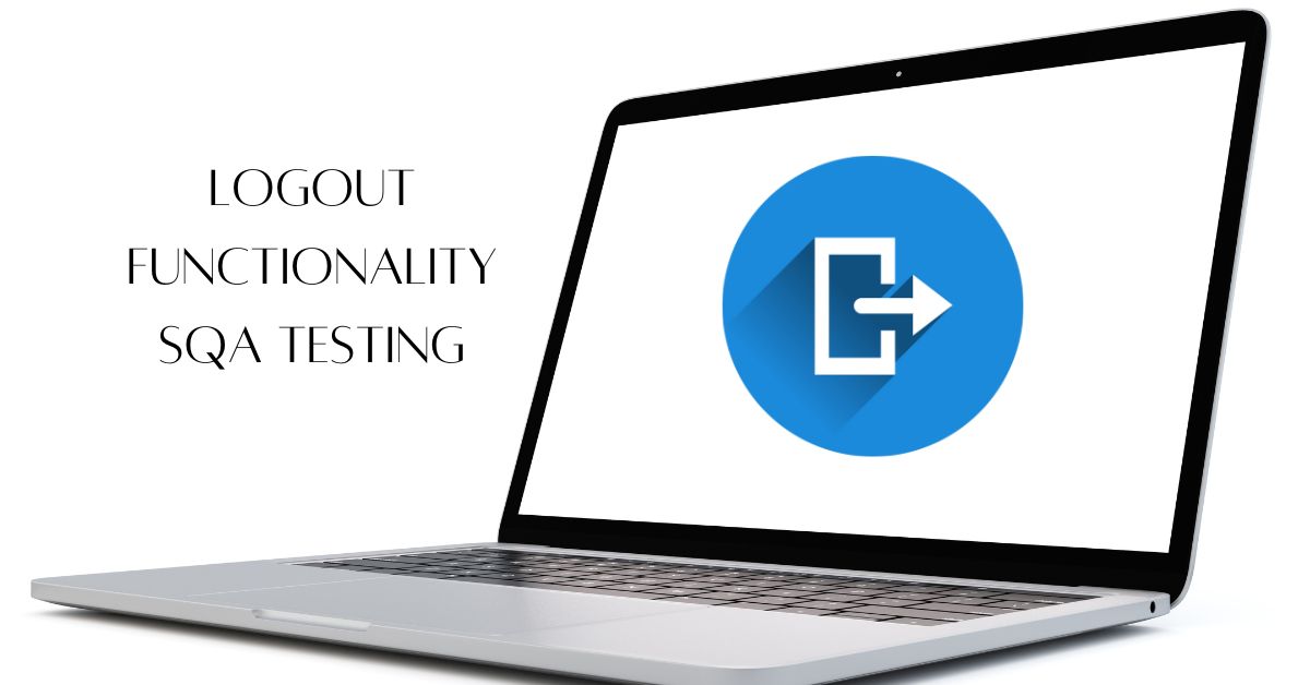 Manual Functional Logout Functionality SQA Testing Services in BPO