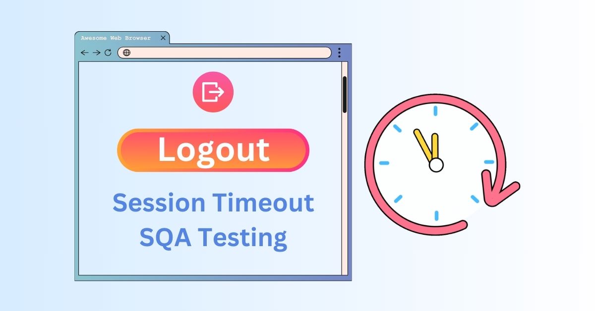 Manual Functional Logout Session Timeout SQA Testing Services in BPO