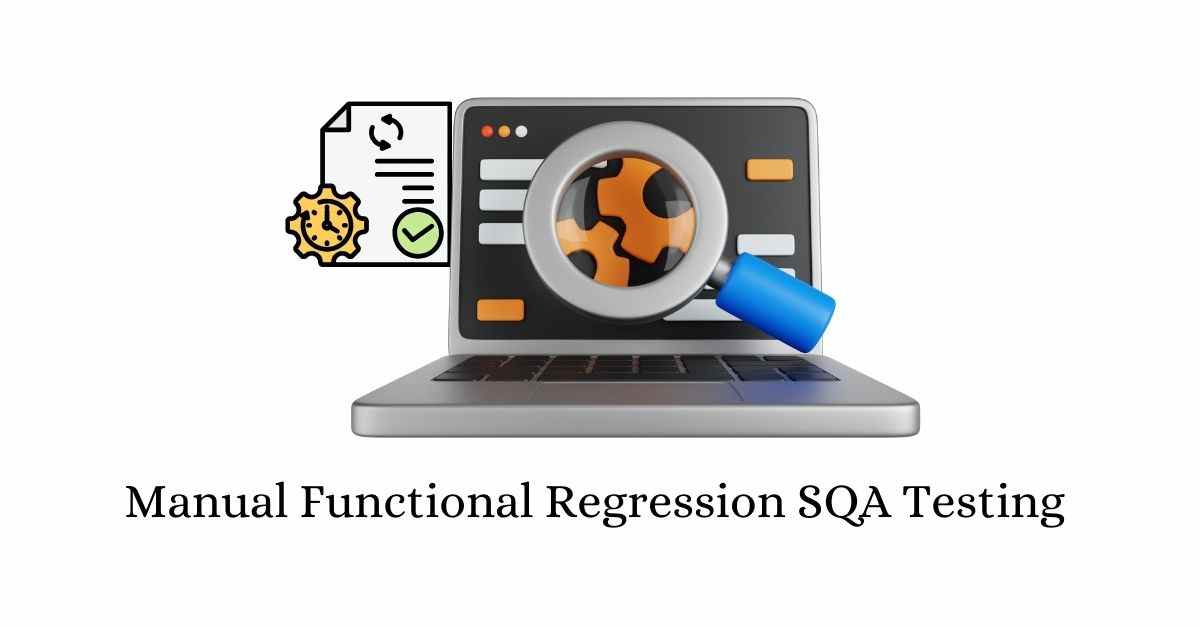 Manual Functional Regression SQA Testing Services in BPO