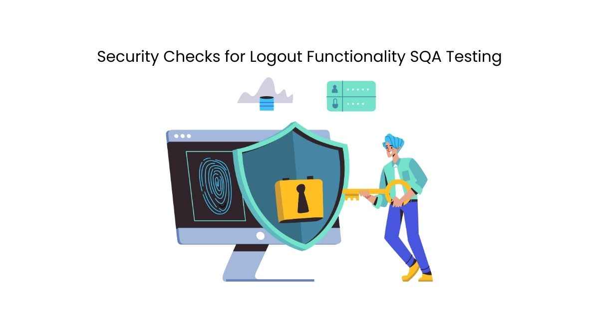 Manual Functional Security Checks for Logout Functionality SQA Testing Services in BPO
