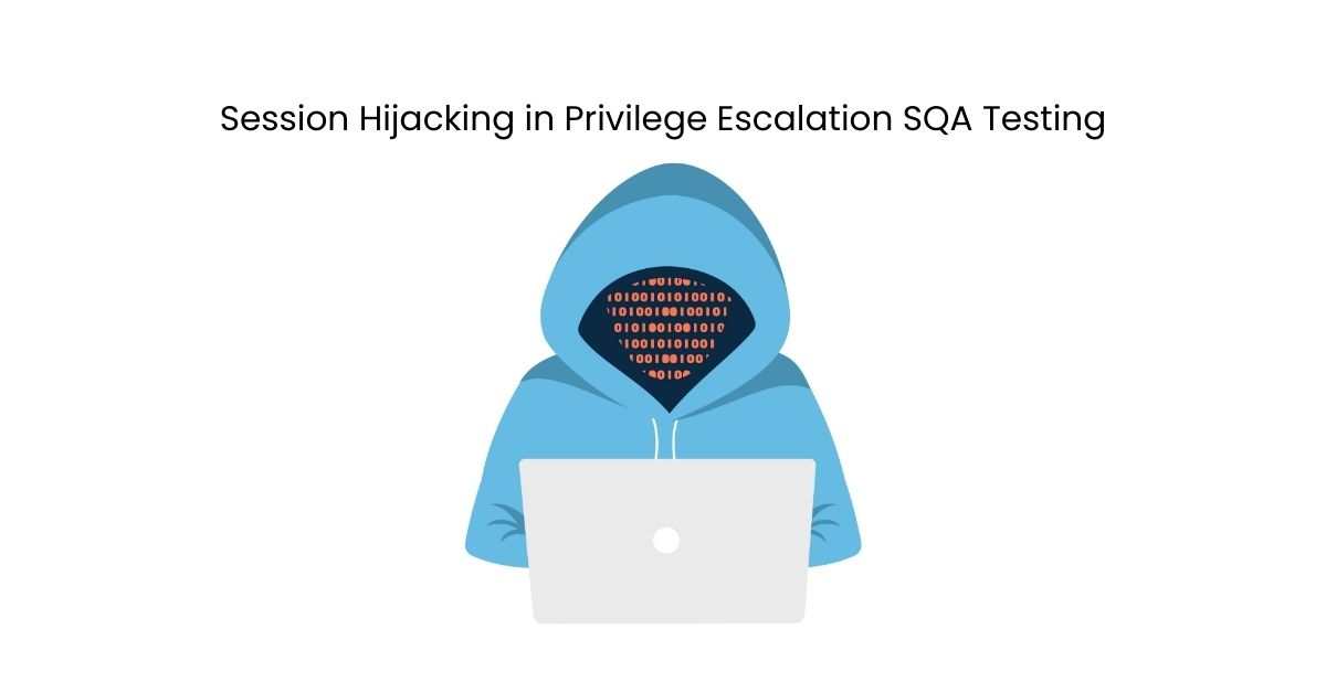 Manual Functional Session Hijacking in Privilege Escalation SQA Testing Services in BPO