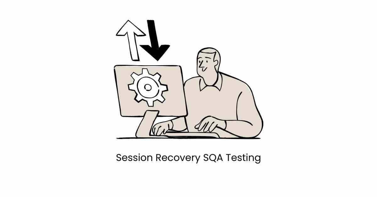 Manual Functional Session Recovery SQA Testing Services in BPO