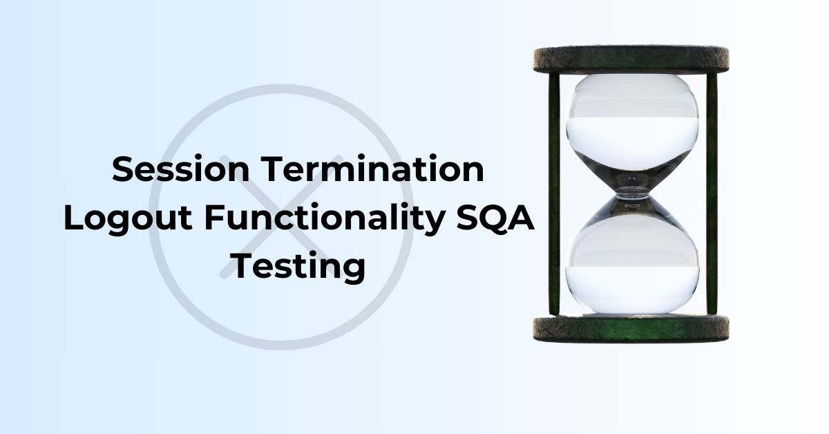 Manual Functional Session Termination Logout Functionality SQA Testing Services in BPO