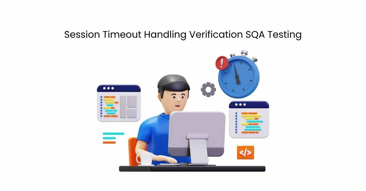 Manual Functional Session Timeout Handling Verification SQA Testing Services in BPO