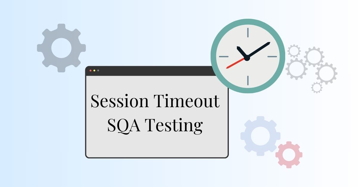 Manual Functional Session Timeout SQA Testing Services in BPO