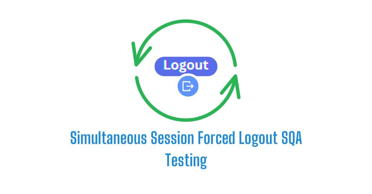 Manual Functional Simultaneous Session Forced Logout SQA Testing Services in BPO