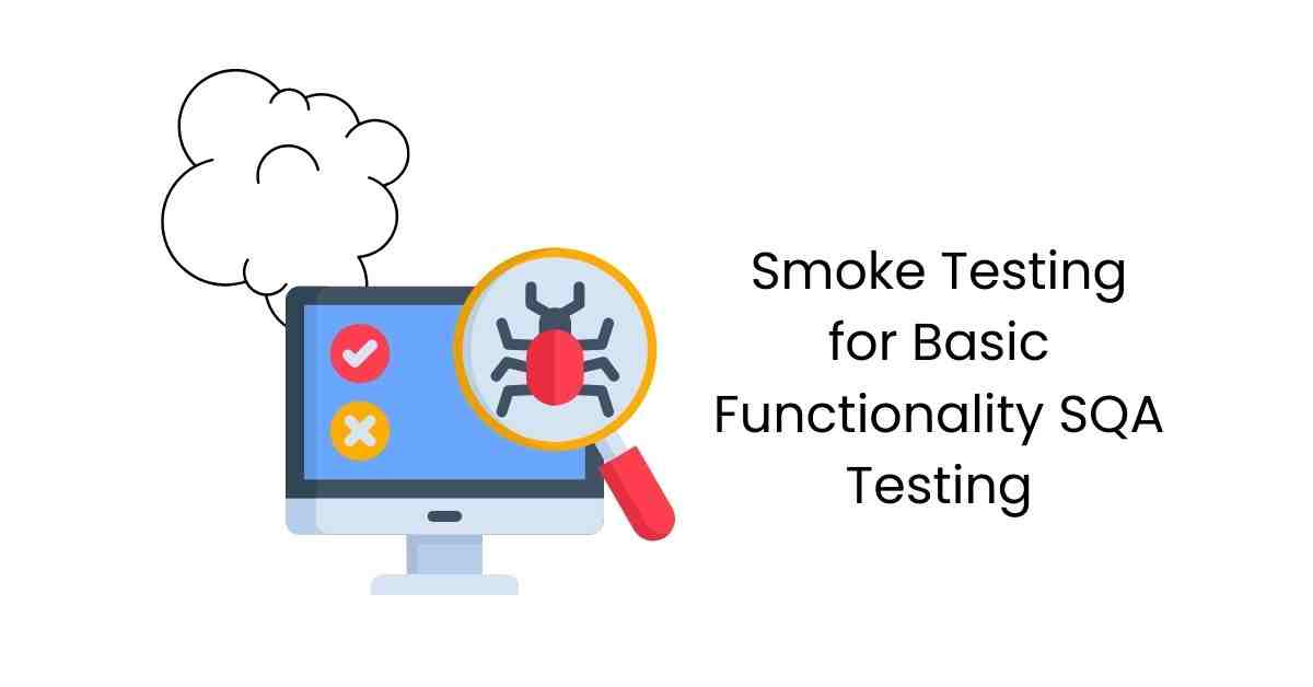Manual Functional Smoke Testing for Basic Functionality SQA Testing Services in BPO