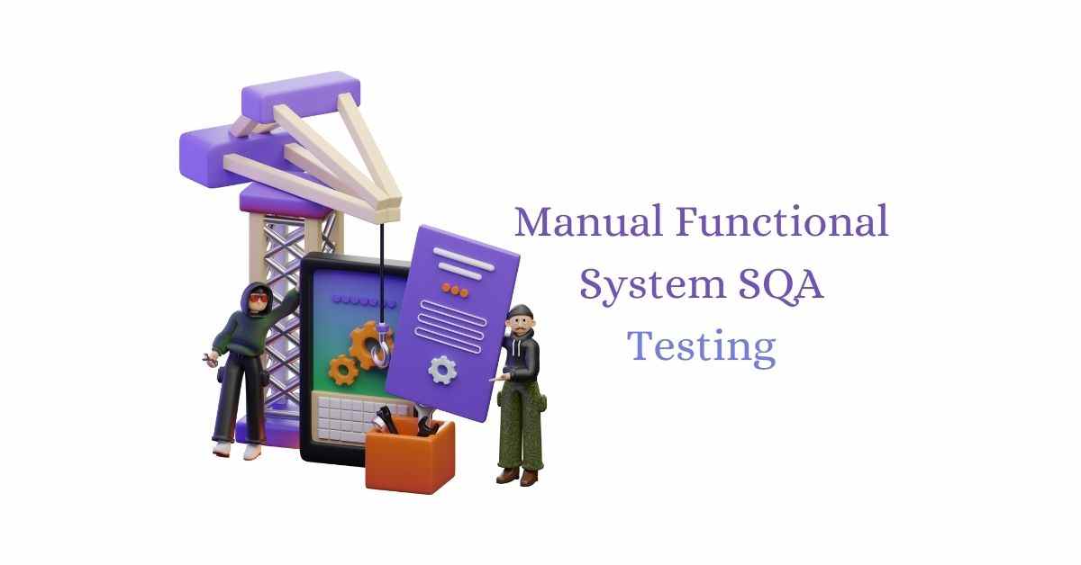 Manual Functional System SQA Testing Services in BPO