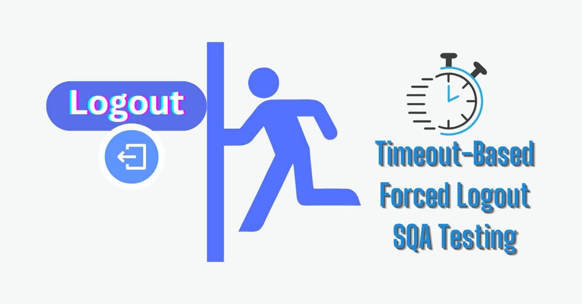 Manual Functional Timeout-Based Forced Logout SQA Testing Services in BPO