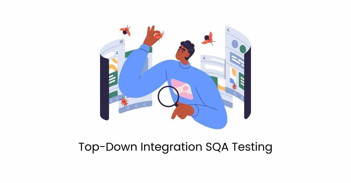 Manual Functional Top-Down Integration SQA Testing Services in BPO