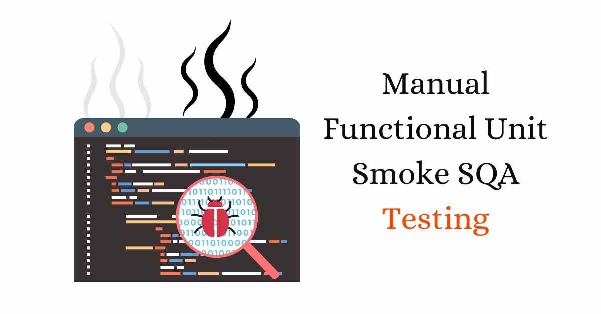 Manual Functional Unit Smoke SQA Testing Services in BPO
