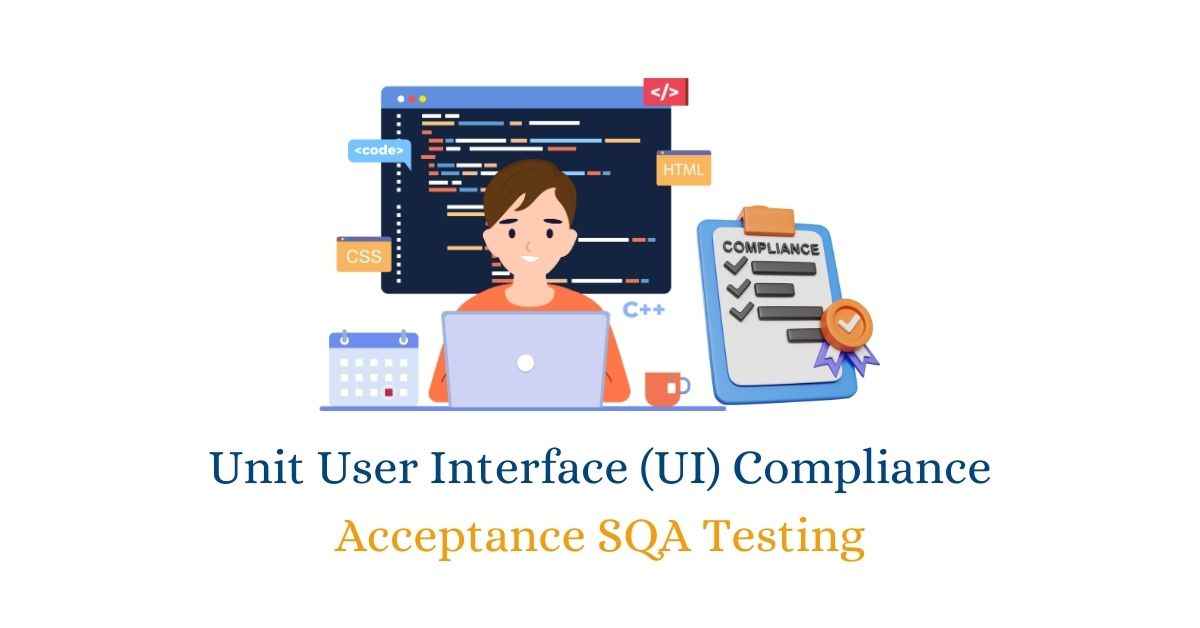 Manual Functional Unit User Interface (UI) Compliance Acceptance SQA Testing Services in BPO