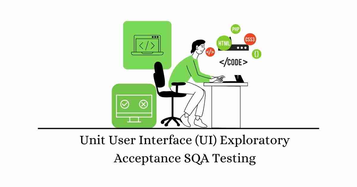 Manual Functional Unit User Interface (UI) Exploratory Acceptance SQA Testing Services in BPO