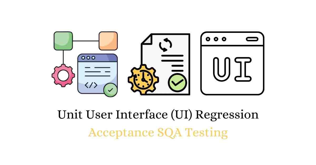 Manual Functional Unit User Interface (UI) Regression Acceptance SQA Testing Services in BPO