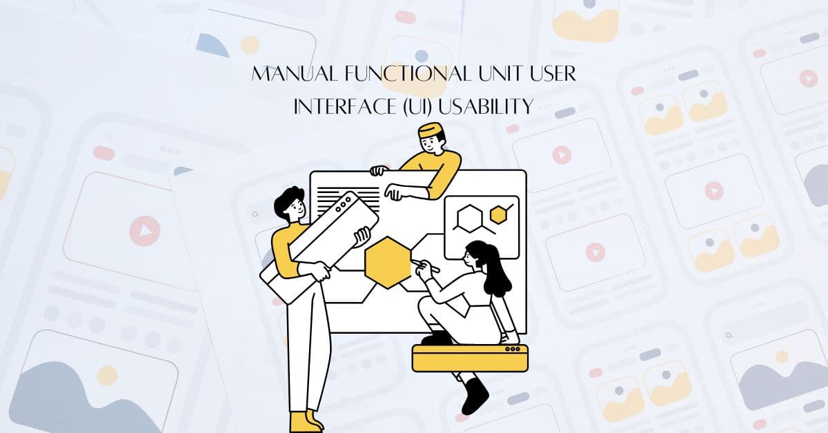 Manual Functional Unit User Interface (UI) Usability SQA Testing Services in BPO