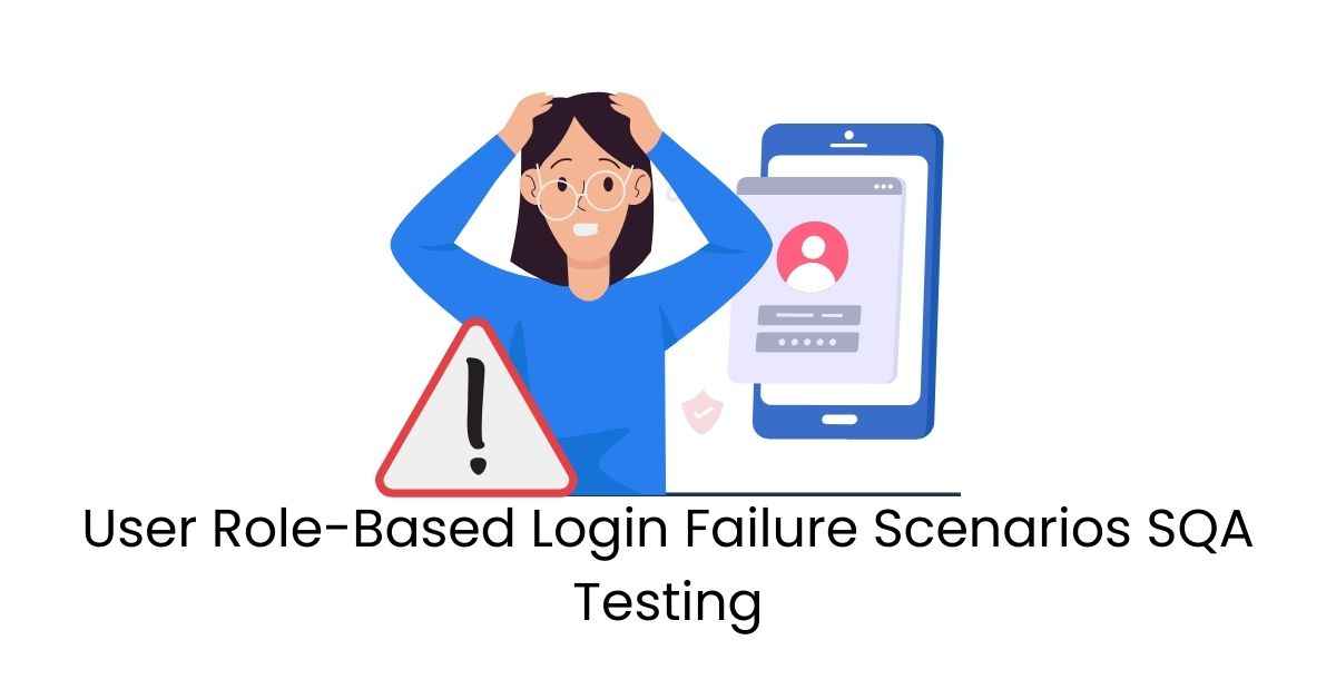 Manual Functional User Role-Based Login Failure Scenarios SQA Testing Services in BPO
