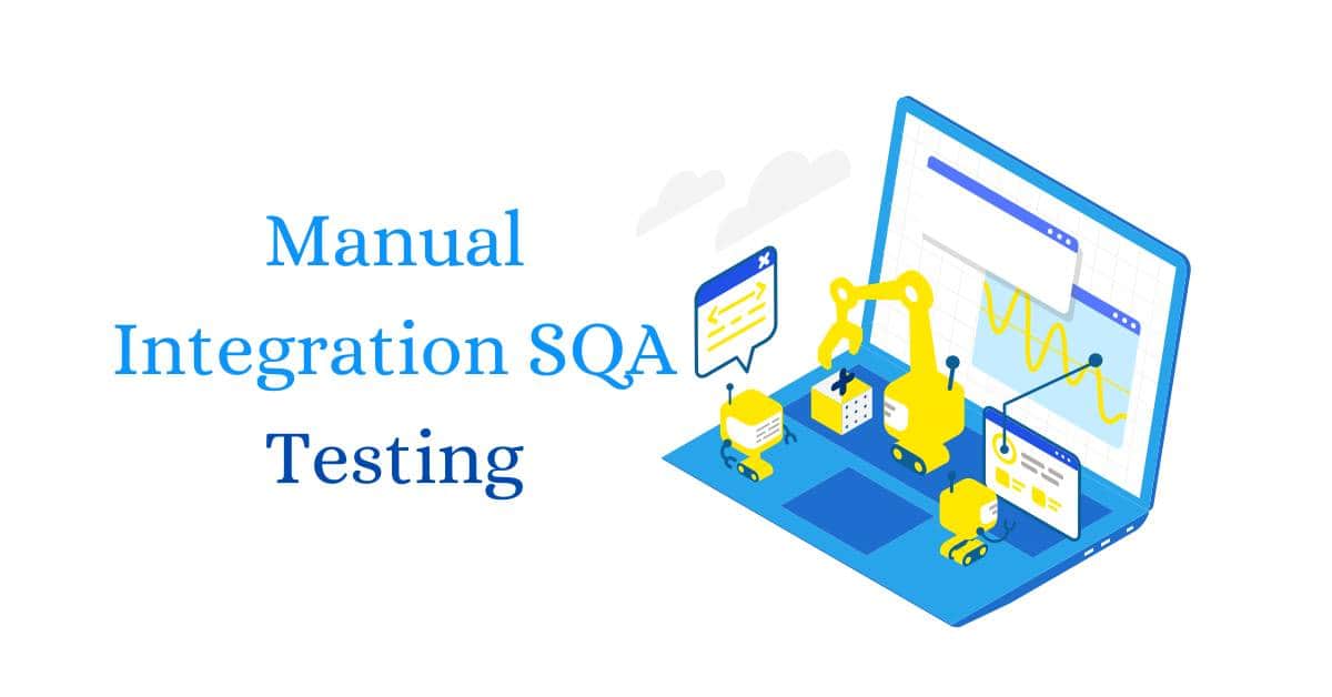 Manual Integration SQA Testing Services in BPO