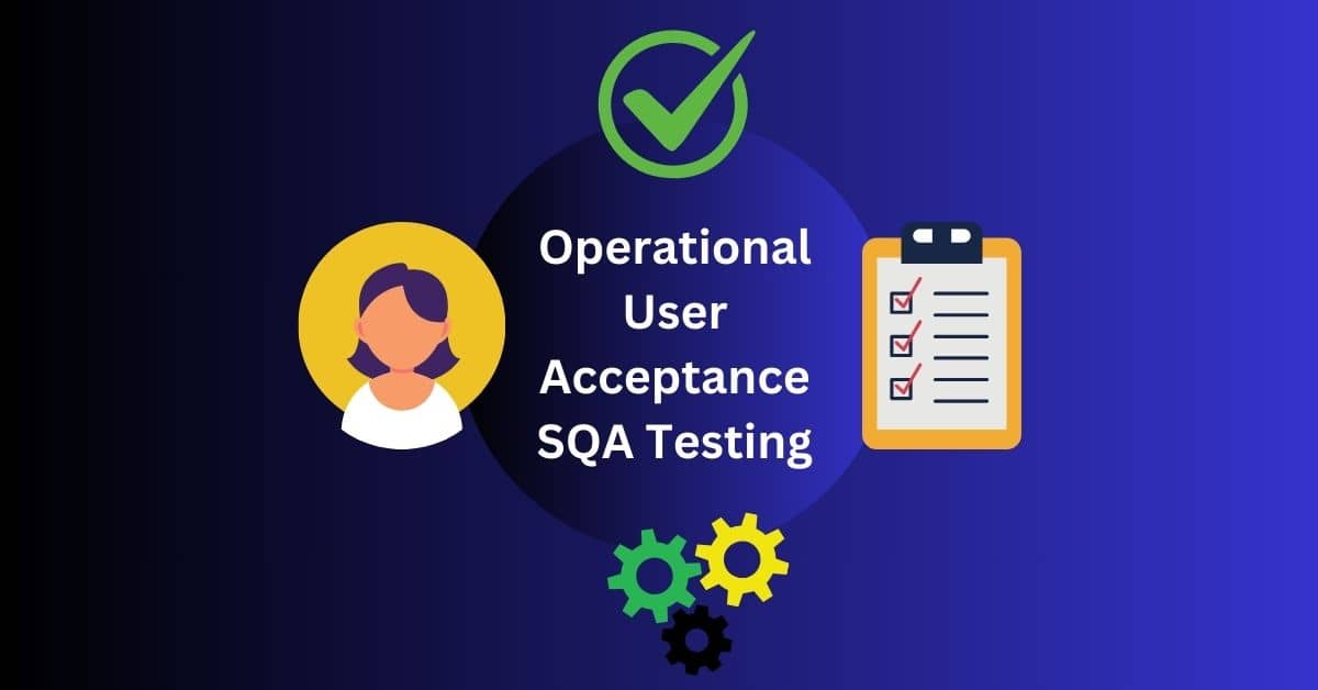 Operational User Acceptance SQA Testing Services in BPO