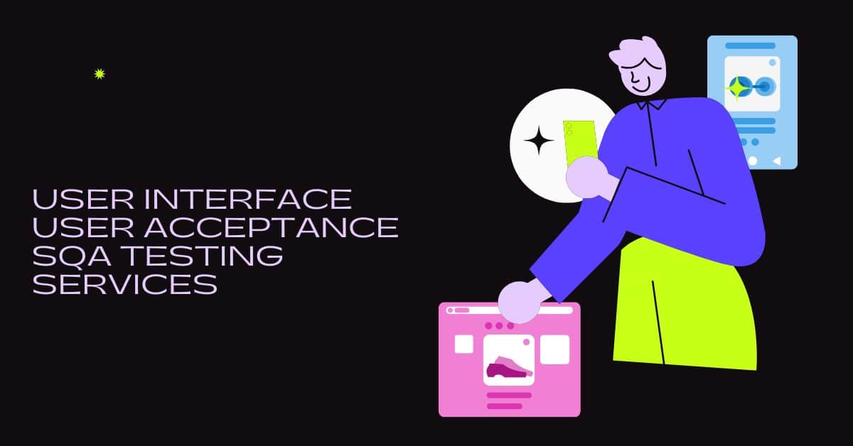User Interface User Acceptance SQA Testing Services in BPO