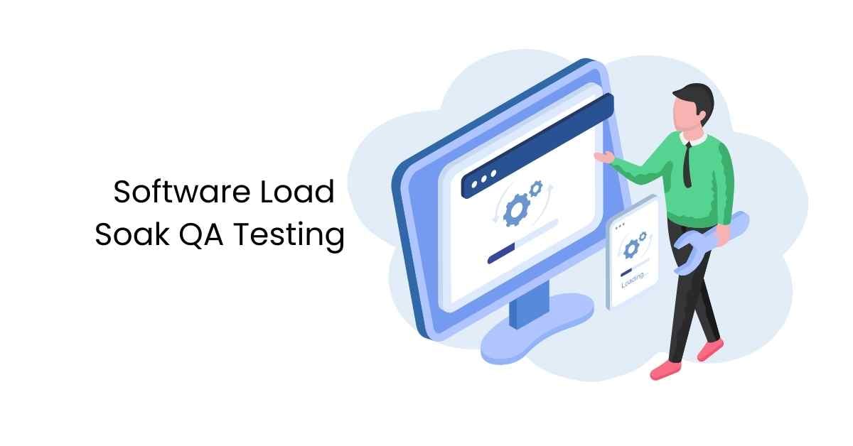 Software Load Soak QA Testing Services in BPO